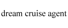 dream cruise agent