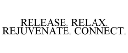 release. relax. rejuvenate. connect.