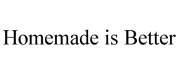 homemade is better