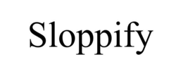 sloppify