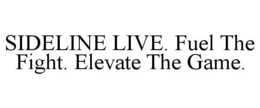 sideline live. fuel the fight. elevate the game.