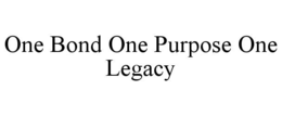 one bond one purpose one legacy