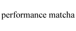performance matcha