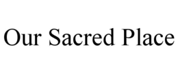 our sacred place