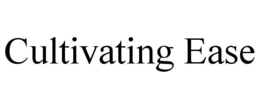 cultivating ease