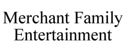 merchant family entertainment