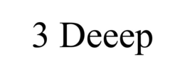 3 deeep