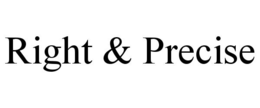 right & precise
