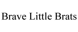 brave little brats