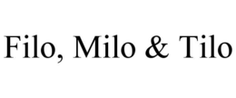 filo, milo & tilo