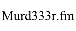 murd333r.fm