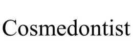 cosmedontist