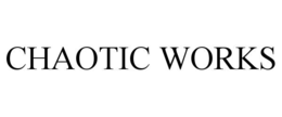 chaotic works