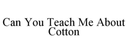 can you teach me about cotton