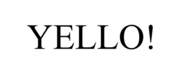 yello!