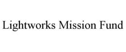 lightworks mission fund