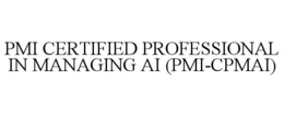 pmi certified professional in managing ai (pmi-cpmai)