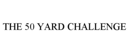the 50 yard challenge