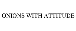 onions with attitude