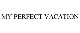 my perfect vacation