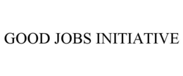 good jobs initiative