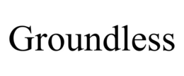 groundless
