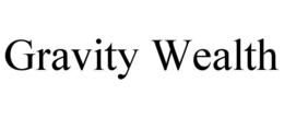 gravity wealth