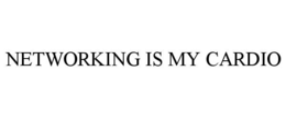 networking is my cardio