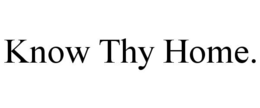 know thy home.