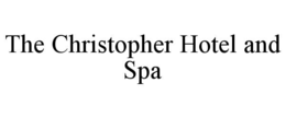 the christopher hotel and spa
