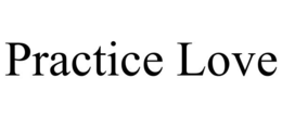practice love