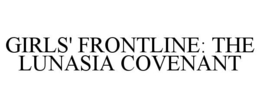 girls' frontline: the lunasia covenant