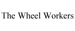 the wheel workers