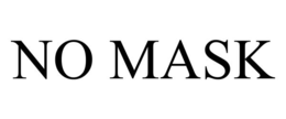 no mask