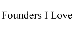 founders i love
