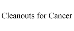 cleanouts for cancer