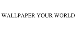 wallpaper your world