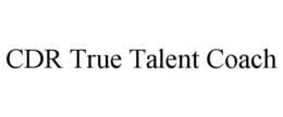 cdr true talent coach