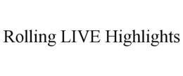 rolling live highlights