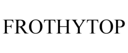 frothytop