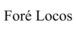 forÉ locos