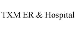 txm er & hospital