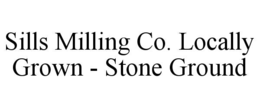 sills milling co. locally grown - stone ground