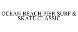 ocean beach pier surf & skate classic