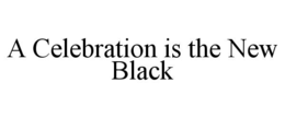 a celebration is the new black