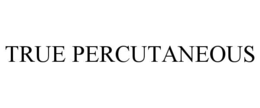 true percutaneous