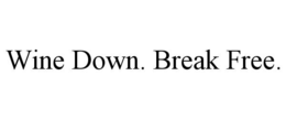 wine down. break free.