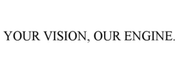 your vision, our engine.
