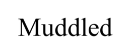 muddled