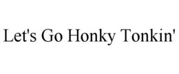 let's go honky tonkin'